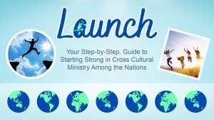 "Launch!" - 10 week online self-paced course equipping you to GO to the nations! image